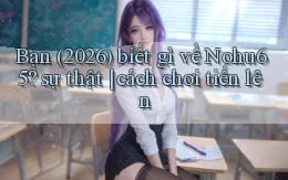 Bạn (2026) biết gì về Nohu65 sự thật cách chơi tiến lên