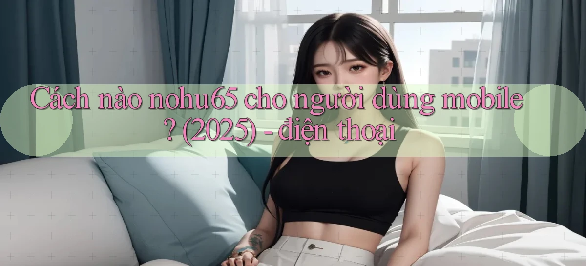 nohu65   Website Game   Đăng Nhập Mở 24 Giờ