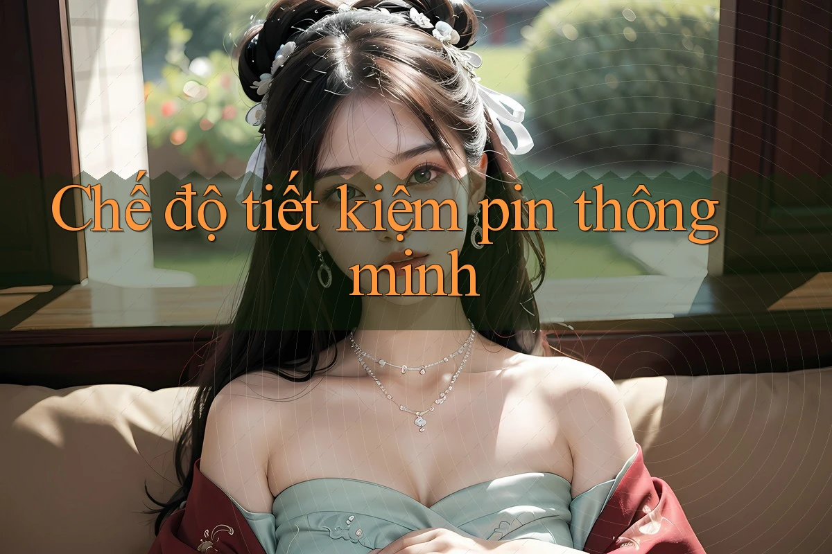 Chế độ tiết kiệm pin thông minh Chế độ tiết kiệm pin thông minh