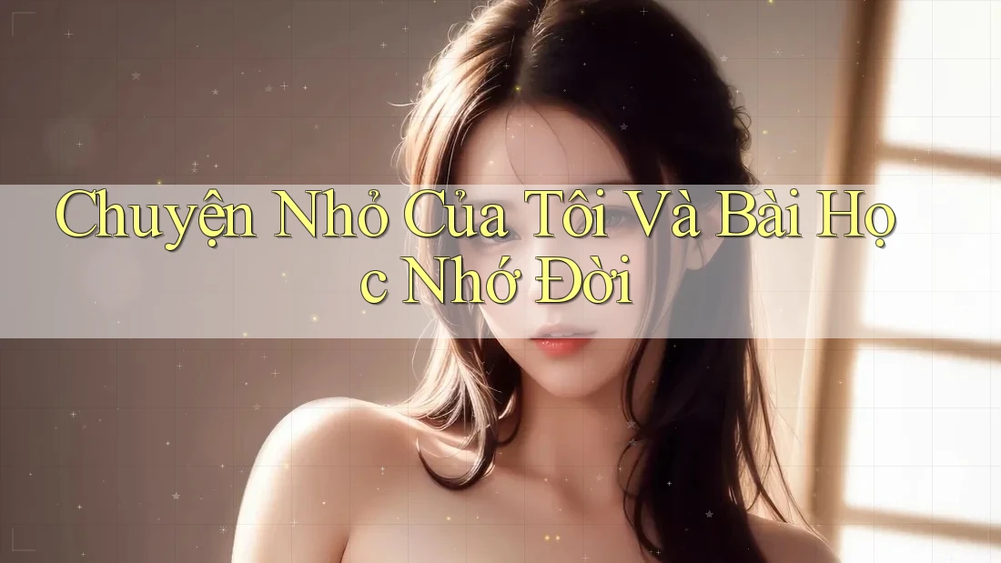 Chuyện Nhỏ Của Tôi Và Bài Học Nhớ Đời