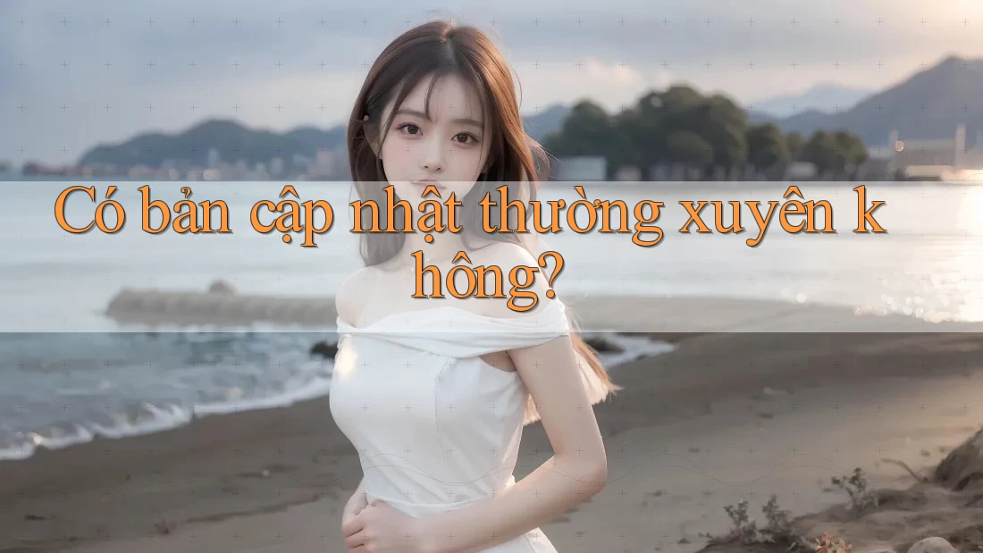 Có bản cập nhật thường xuyên không?