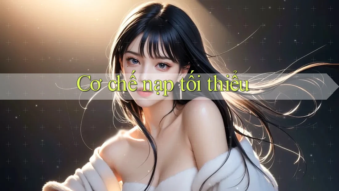 Cơ chế nạp tối thiểu Cơ chế nạp tối thiểu