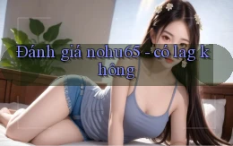 Đánh giá nohu65   có lag không