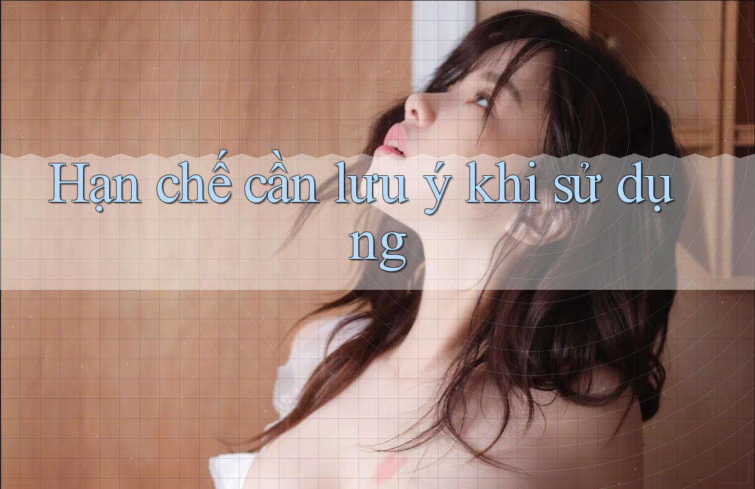Hạn chế cần lưu ý khi sử dụng
