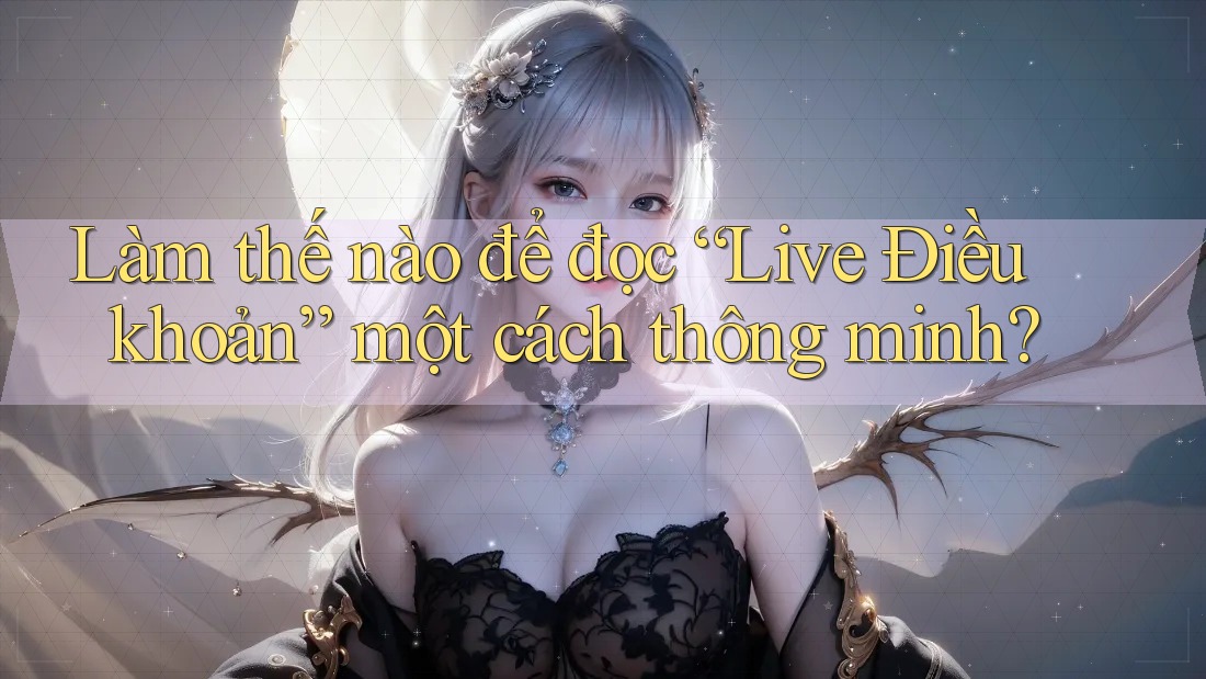 Làm thế nào để đọc “Live Điều khoản” một cách thông minh? Làm thế nào để đọc “Live Điều khoản” một cách thông minh?