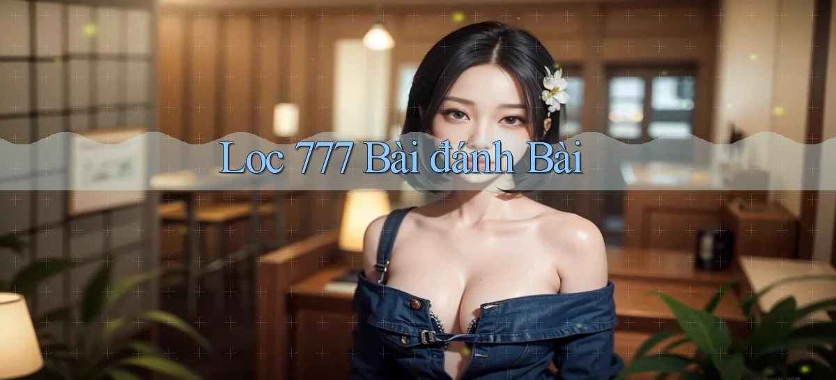 loc 777 bài đánh bài