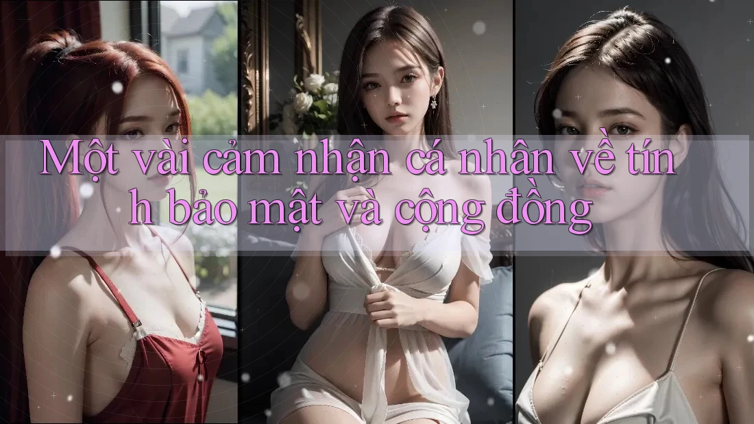 Một vài cảm nhận cá nhân về tính bảo mật và cộng đồng