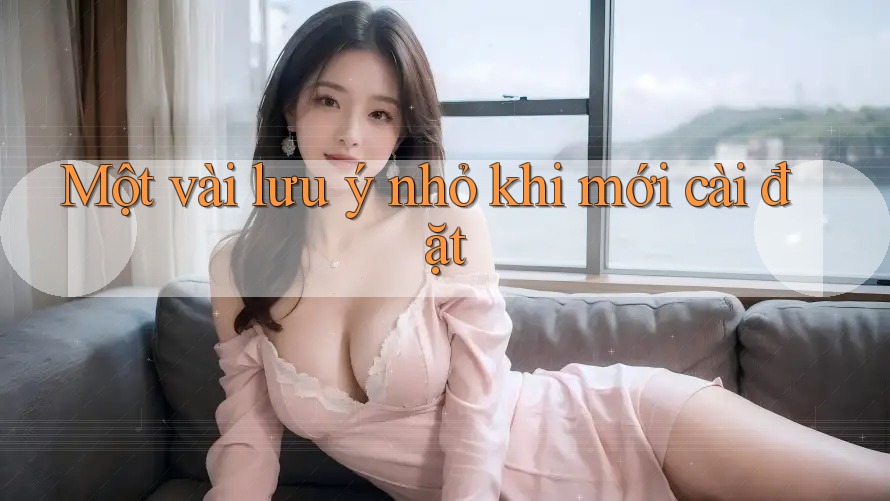 Một vài lưu ý nhỏ khi mới cài đặt Một vài lưu ý nhỏ khi mới cài đặt