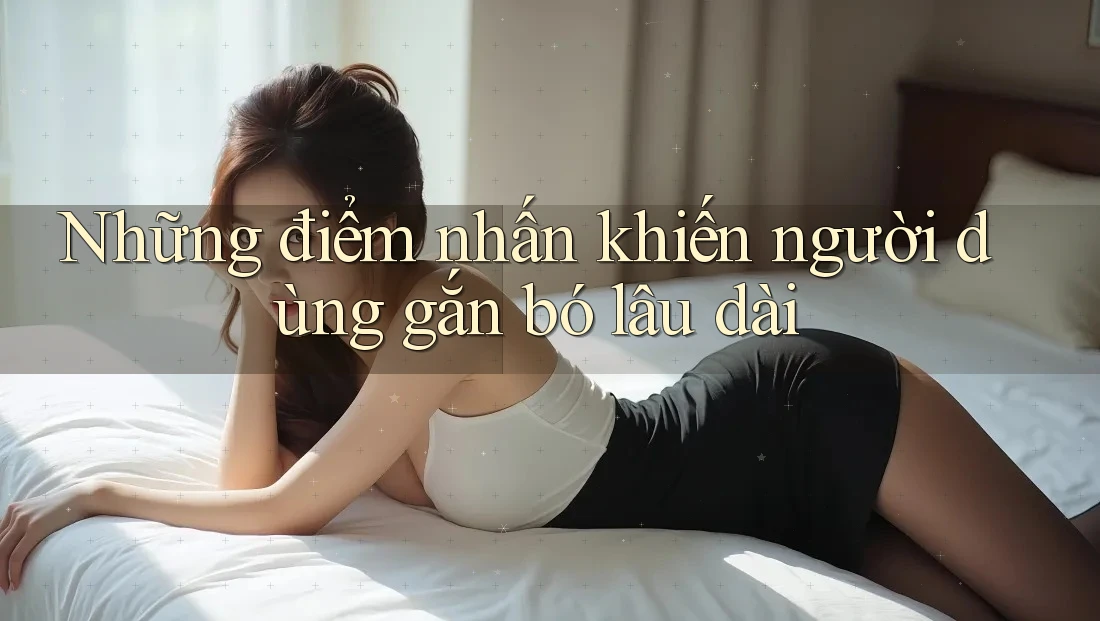 Những điểm nhấn khiến người dùng gắn bó lâu dài