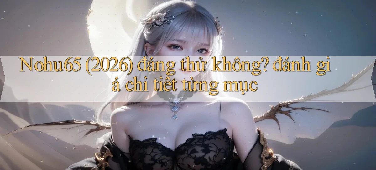 nohu65   Website Game   Đăng Nhập Mở 24 Giờ