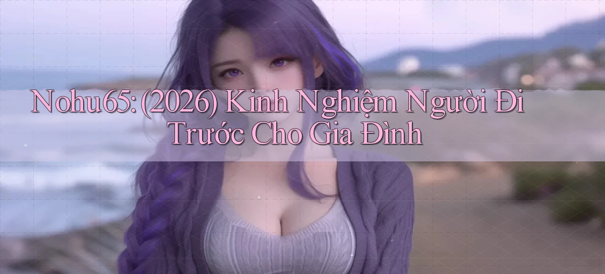 nohu65   Website Game   Đăng Nhập Mở 24 Giờ