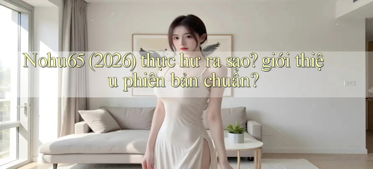 nohu65   Website Game   Đăng Nhập Mở 24 Giờ