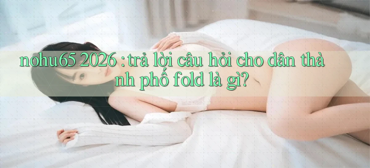 nohu65   Website Game   Đăng Nhập Mở 24 Giờ