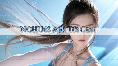 nohu65 apk trò chơi