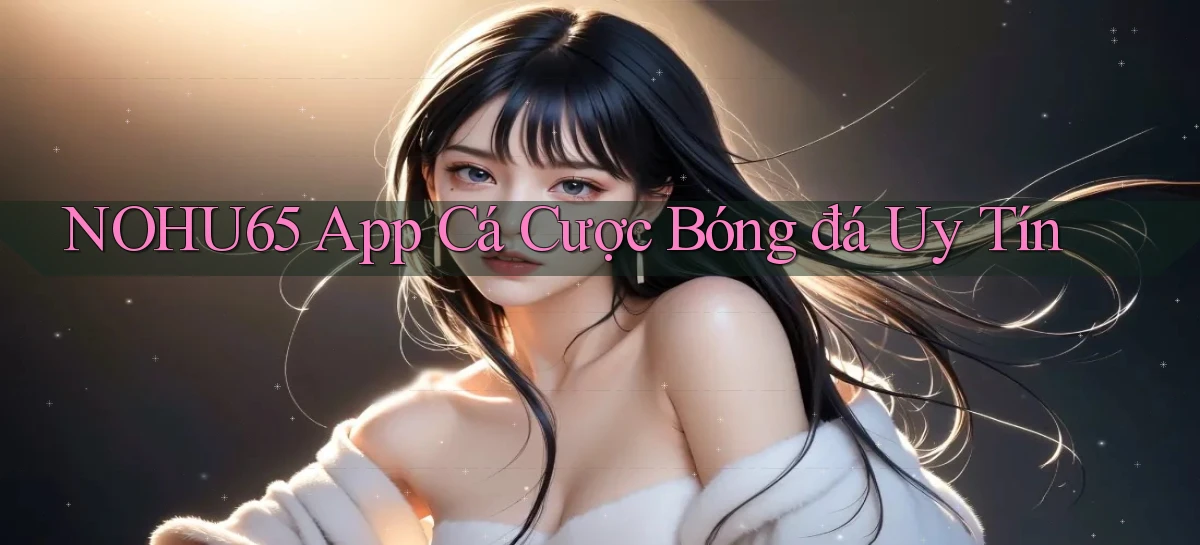 nohu65   Website Game   Đăng Nhập Mở 24 Giờ