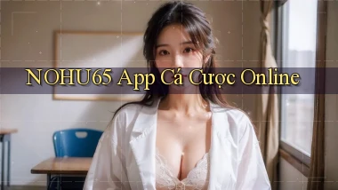 nohu65 app cá cược online