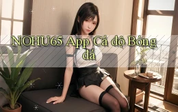 nohu65 app cá độ bóng đá