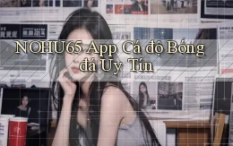nohu65 app cá độ bóng đá uy tín
