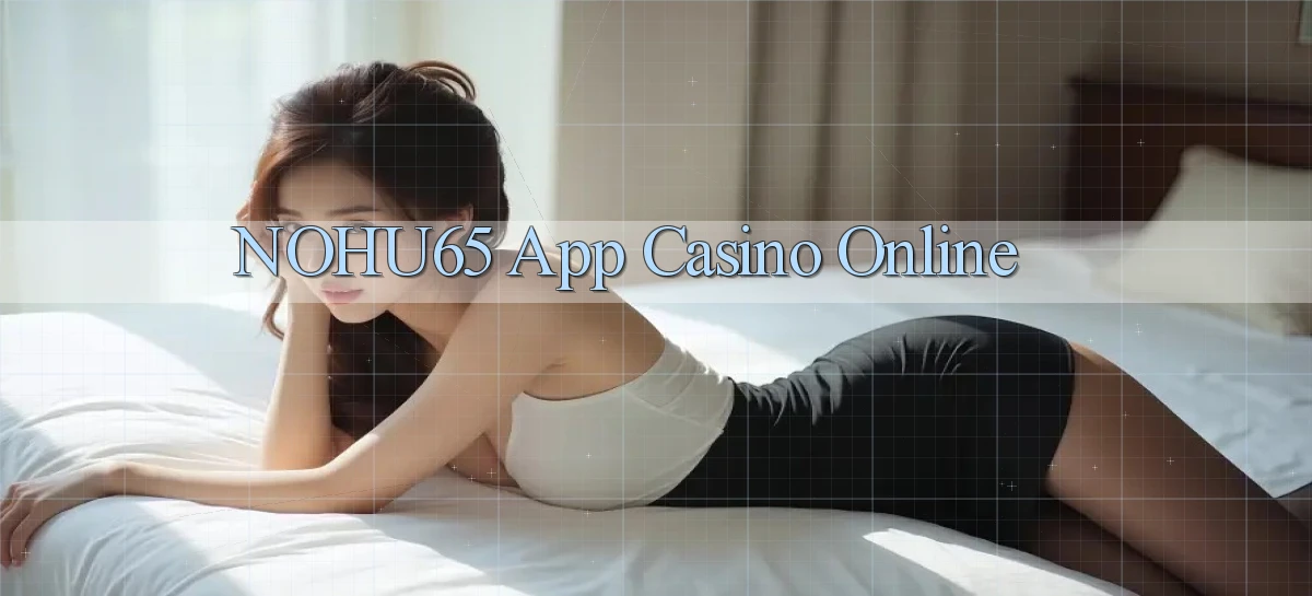 nohu65   Website Game   Đăng Nhập Mở 24 Giờ