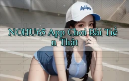 nohu65 app chơi bài tiền thật
