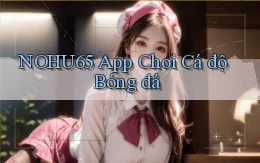 nohu65 app chơi cá độ bóng đá