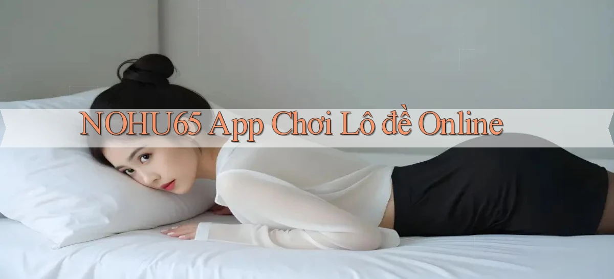 nohu65   Website Game   Đăng Nhập Mở 24 Giờ