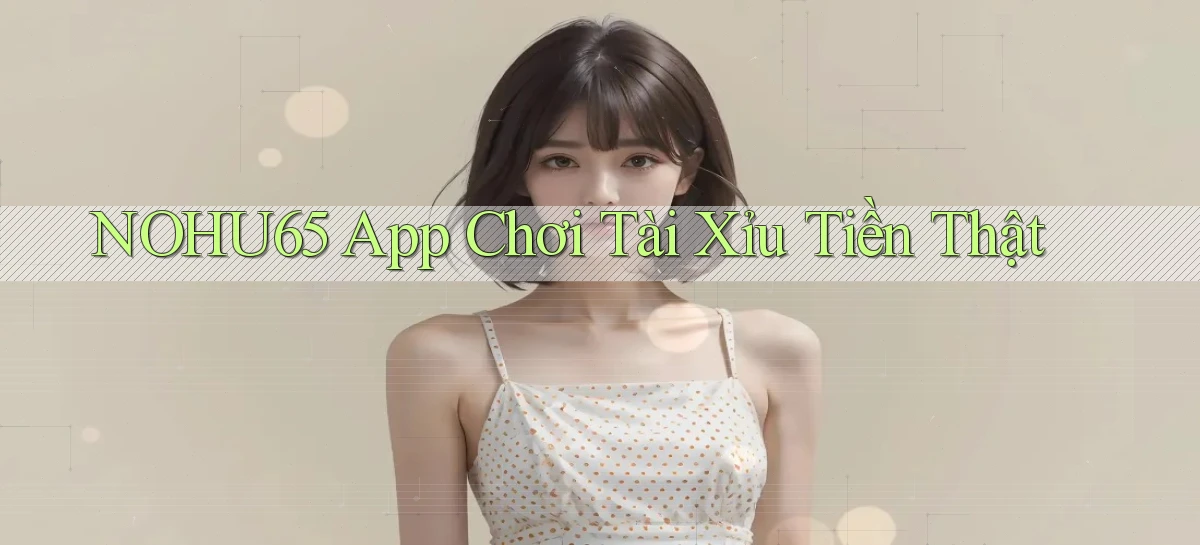 nohu65   Website Game   Đăng Nhập Mở 24 Giờ