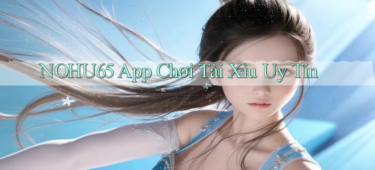 nohu65   Website Game   Đăng Nhập Mở 24 Giờ