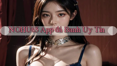 nohu65 app đá banh uy tín
