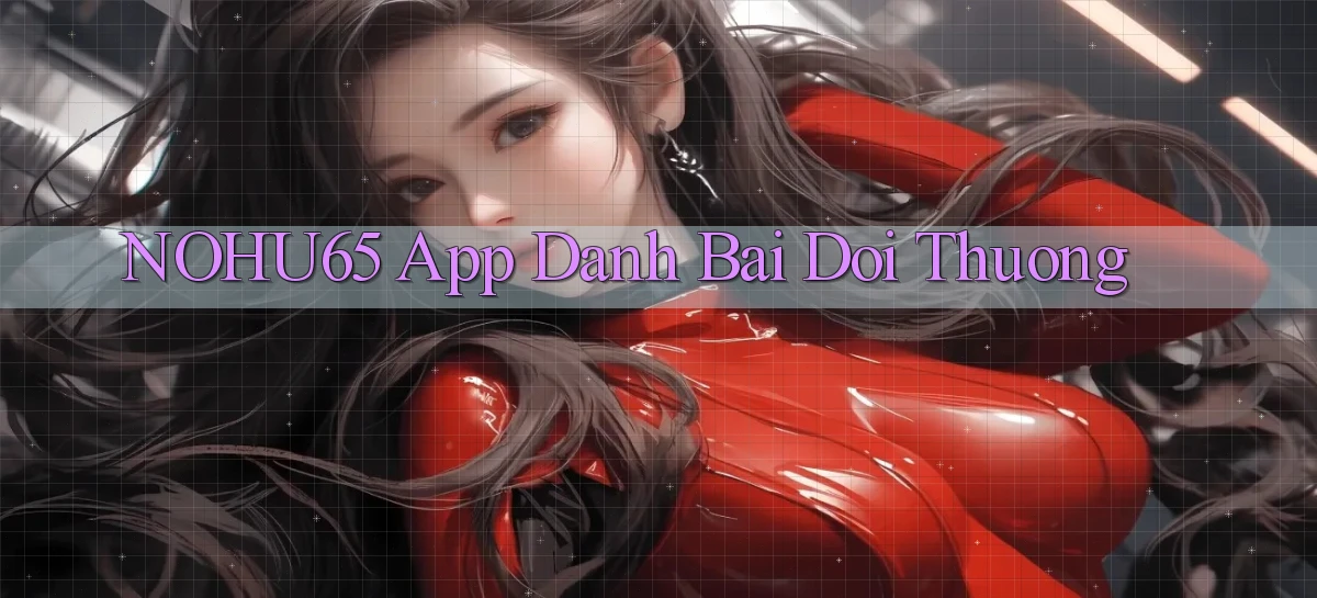 nohu65   Website Game   Đăng Nhập Mở 24 Giờ