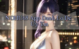 nohu65 app đánh lô de uy tín