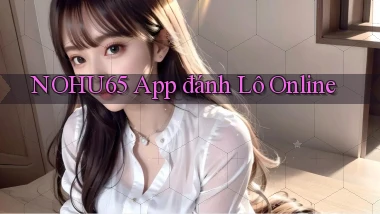nohu65 app đánh lô online
