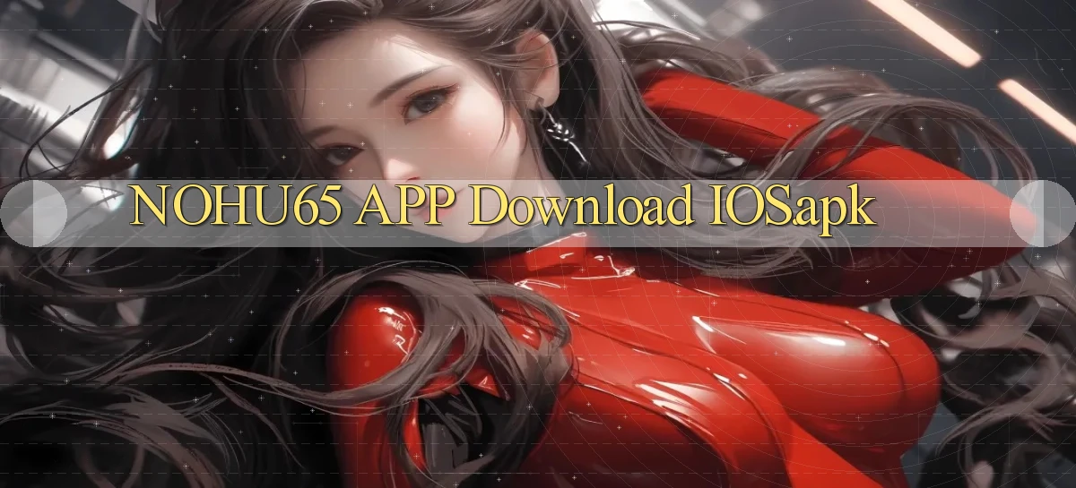 nohu65 APP download iOS.apk