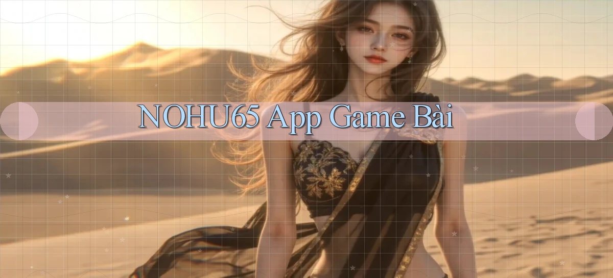 nohu65 app game bài