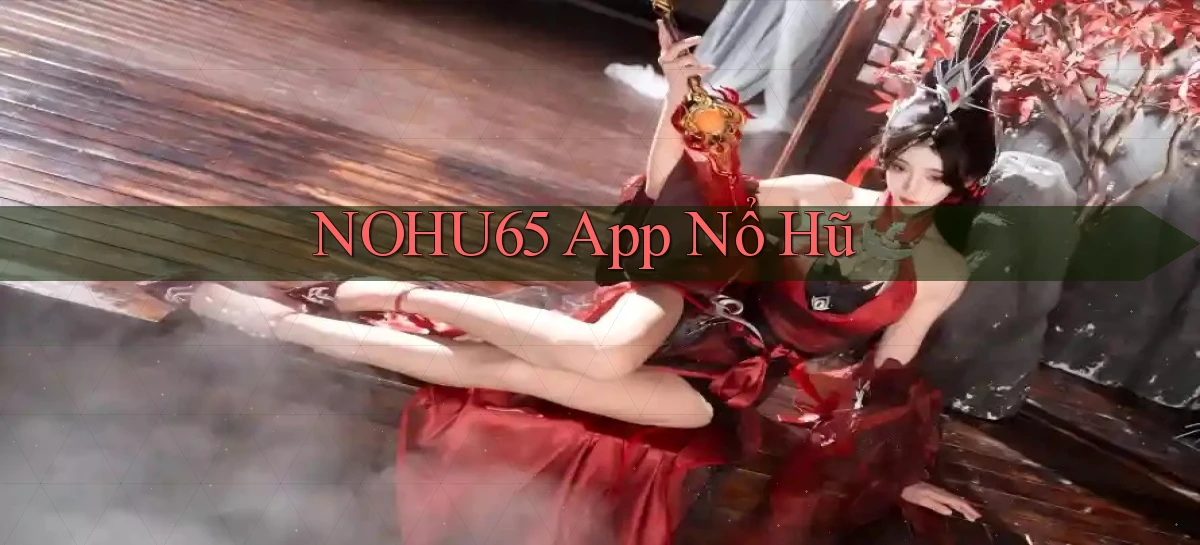 nohu65 app nổ hũ