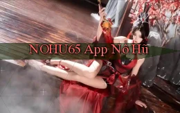 nohu65 app nổ hũ