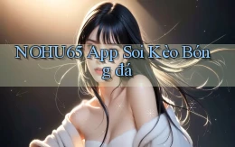 nohu65 app soi kèo bóng đá