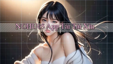 nohu65 app tải tài xỉu