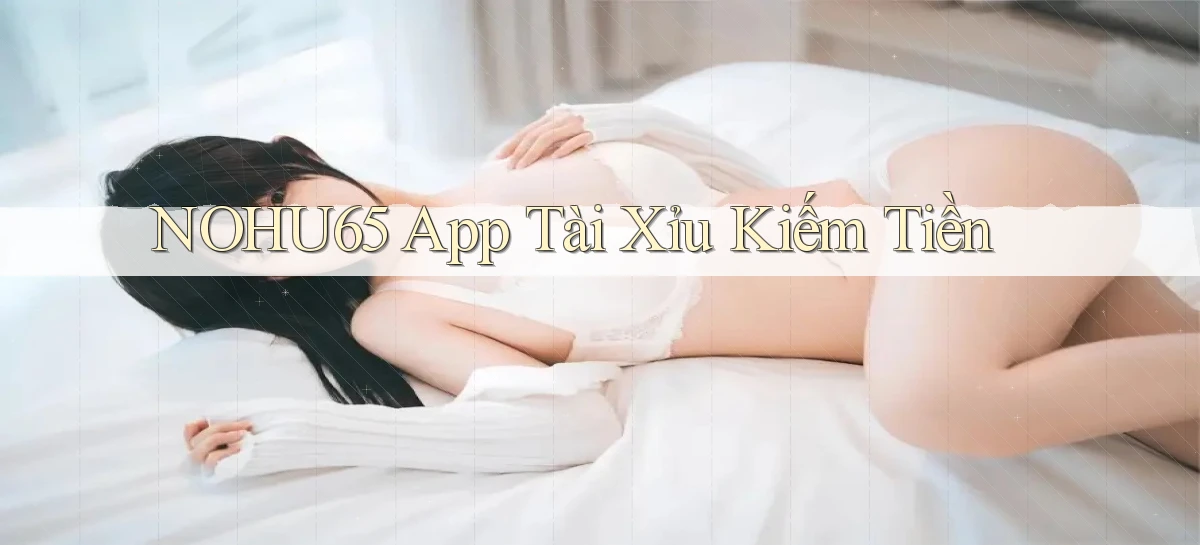 nohu65   Website Game   Đăng Nhập Mở 24 Giờ