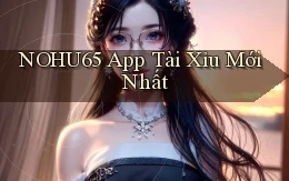 nohu65 app tài xỉu mới nhất