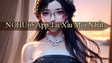 nohu65 app tài xỉu mới nhất