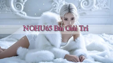 nohu65 bài giải trí