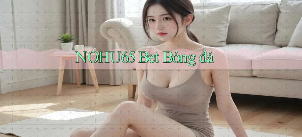 nohu65 bet bóng đá