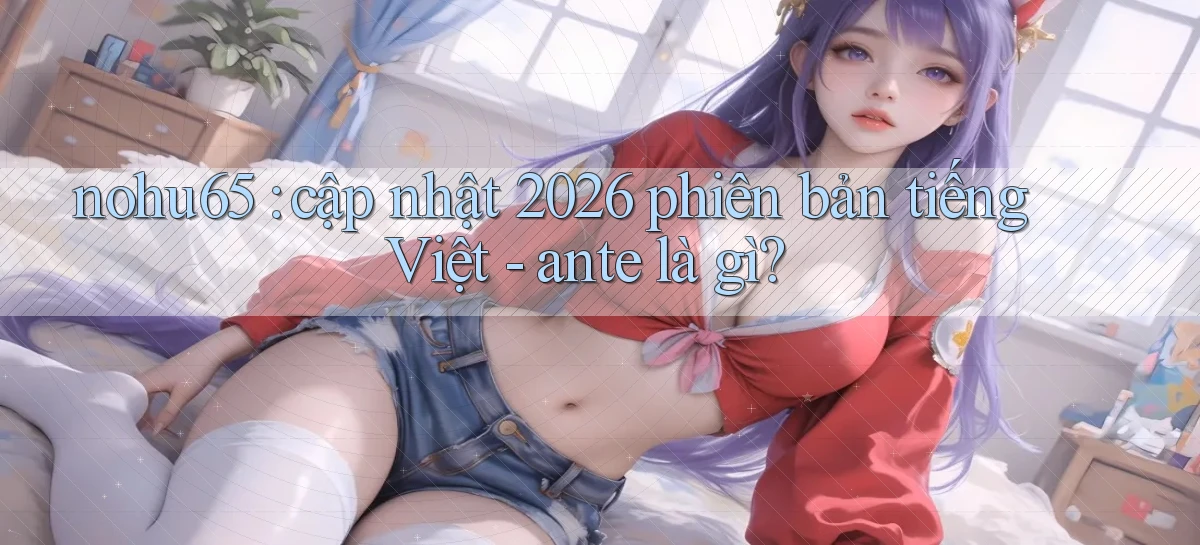 nohu65   Website Game   Đăng Nhập Mở 24 Giờ