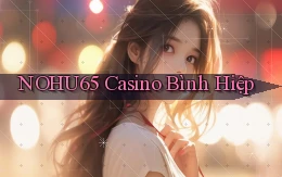 nohu65 casino bình hiệp