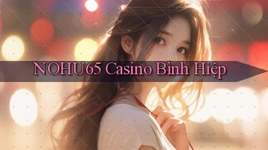 nohu65 casino bình hiệp