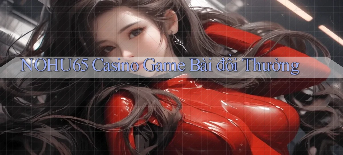 nohu65   Website Game   Đăng Nhập Mở 24 Giờ