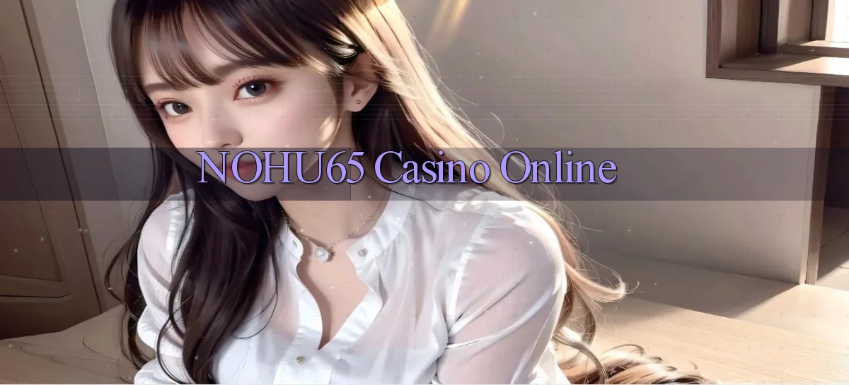 nohu65 casino online