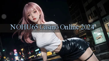 nohu65 casino online 2024