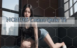 nohu65 casino quốc tế